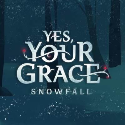 Yes, Your Grace: Snowfall